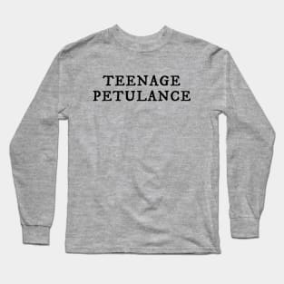 Teenage Petulance Long Sleeve T-Shirt